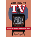 Make Room for TV: Television and the Family Ideal in Postwar America - Paperback