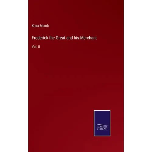 Frederick the Great and his Merchant: Vol. II - Hardcover