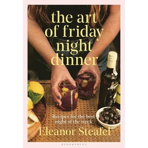 The Art of Friday Night Dinner: Recipes for the Best Night of the Week - Hardcover