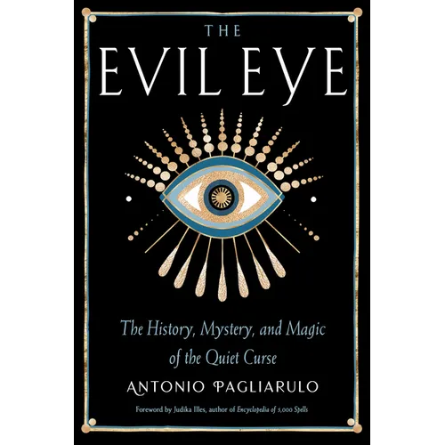 The Evil Eye: The History, Mystery, and Magic of the Quiet Curse - Paperback