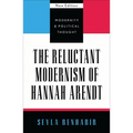 The Reluctant Modernism of Hannah Arendt - Paperback