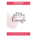 How To Make It Work When Love Is Not Enough: A help in times when marriage hurts - Paperback
