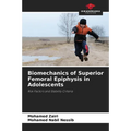 Biomechanics of Superior Femoral Epiphysis in Adolescents - Paperback