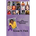 Confessions of a Domestic Violence Survivor: An Anthology of Personal Experiences - Paperback