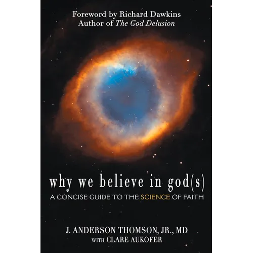 Why We Believe in God(s): A Concise Guide to the Science of Faith - Paperback