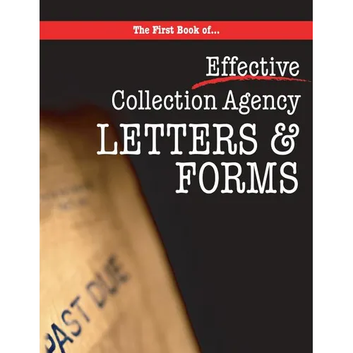 The First book of Collection Agency Letters and Forms: Part of the Collecting Money Series - Paperback