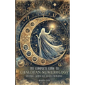 The Complete Guide to Chaldean Numerology: Unveiling Sacred and Ancient Divination - Paperback
