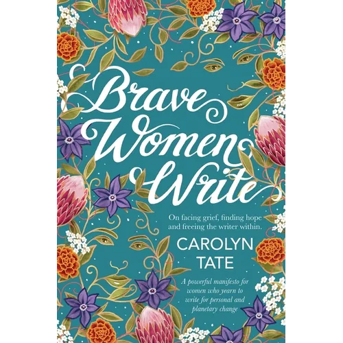Brave Women Write: On facing grief, finding hope and freeing the writer within. - Paperback