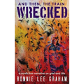 And Then, the Train Wrecked: A Nonfiction Narrative on Grief and Life - Paperback