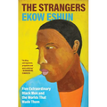 The Strangers: Five Extraordinary Black Men and the Worlds That Made Them - Hardcover