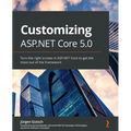 Customizing ASP.NET Core 5.0: Turn the right screws in ASP.NET Core to get the most out of the framework - Paperback