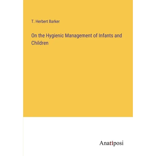 On the Hygienic Management of Infants and Children - Paperback