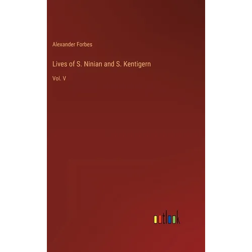 Lives of S. Ninian and S. Kentigern: Vol. V - Hardcover