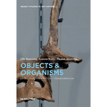 Objects and Organisms: Vivification - Reification - Transformation - Hardcover
