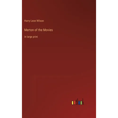 Merton of the Movies: in large print - Hardcover