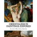 Orientalism in paintings: Exposed - Paperback