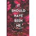 It Should Have Been Me - Paperback