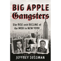 Big Apple Gangsters: The Rise and Decline of the Mob in New York - Paperback