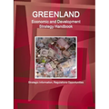 Greenland Economic and Development Strategy Handbook - Strategic Information, Regulations Opportunities - Paperback