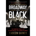 When Broadway Was Black: The Triumphant Story of the All-Black Musical That Changed the World - Paperback