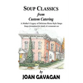 SOUP CLASSICS from Custom Catering: A Mother's Legacy of Delicious Home-Style Soups - Hardcover
