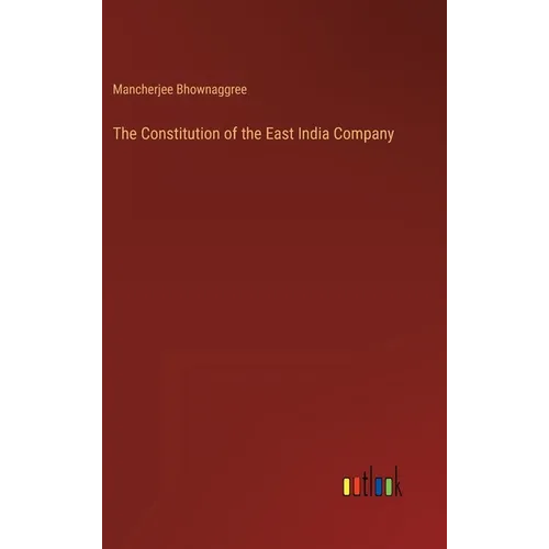 The Constitution of the East India Company - Hardcover