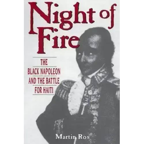 Night of Fire: The Black Napoleon and the Battle for Haiti - Paperback