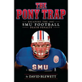 The Pony Trap: Escaping the 1987 SMU Football Death Penalty - Paperback