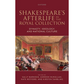 Shakespeare's Afterlife in the Royal Collection: Dynasty, Ideology, and National Culture - Hardcover