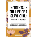 Incidents in the Life of a Slave Girl: Written by Herself - Hardcover