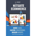 NetSuite Ecommerce: More Leads. Faster Conversions. Bigger Orders.: The Strategic Guide to Building a Wildly Successful Online Business wi - Paperback