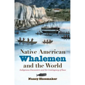 Native American Whalemen and the World: Indigenous Encounters and the Contingency of Race - Paperback