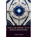 Stellar Minds: AI in Space Discovery - Paperback