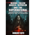 Aliens, Fallen Angels, Nephilim and the Supernatural: Discover Ancient Secrets and Bible Prophecies about the Supernatural - Paperback