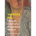 Vanessa Bell: The Life and Art of a Bloomsbury Radical - Hardcover