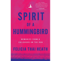 Spirit of a Hummingbird: Memories from a Childhood on the Run - Paperback
