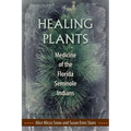 Healing Plants: Medicine of the Florida Seminole Indians - Paperback