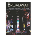 Broadway: The History and Legacy of New York City's Theater Center and Cultural Heart - Paperback