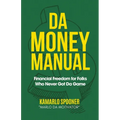 Da Money Manual: Financial Freedom for Folks Who Never Got Da Game - Paperback