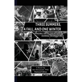 Three Summers, a Fall, and One Winter: Hanging On to Your Sanity During Insane Times - Paperback
