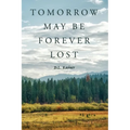 Tomorrow May Be Forever Lost - Paperback