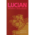 Lucian: Seventy Dialogues - Paperback