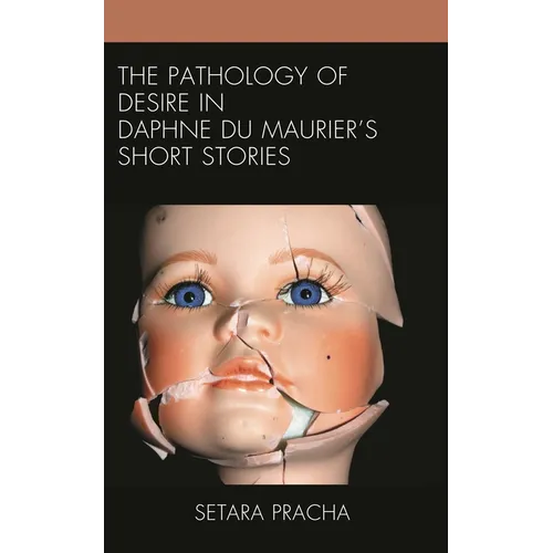 The Pathology of Desire in Daphne Du Maurier's Short Stories - Hardcover