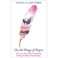 On the Wings of Prayer: The Love Story That Created the Healing Modality ThetaHealing(R) - Paperback