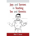 Joys and Sorrows in Teaching Sex and Genetics - Paperback
