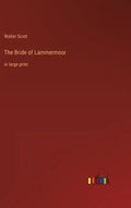 The Bride of Lammermoor: in large print - Hardcover