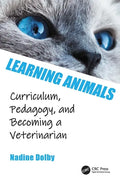 Learning Animals: Curriculum, Pedagogy and Becoming a Veterinarian - Paperback
