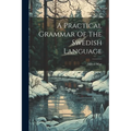 A Practical Grammar Of The Swedish Language - Paperback