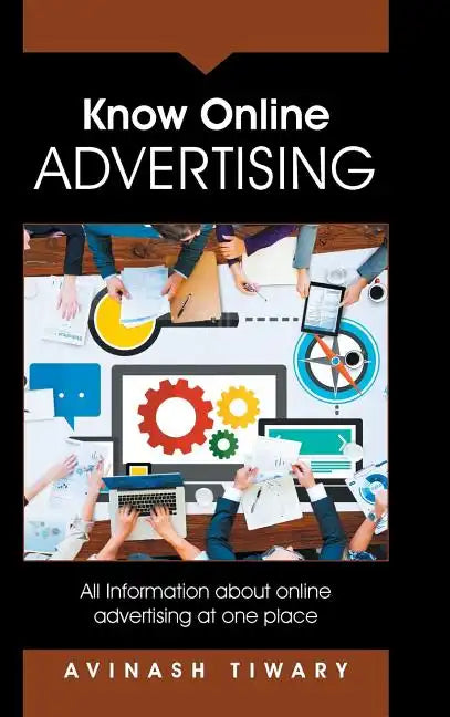 Know Online Advertising: All Information about online advertising at one place - Hardcover
