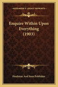 Enquire Within Upon Everything (1903) - Paperback